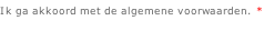 Ik ga akkoord met de algemene voorwaarden. *